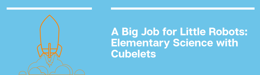 Used district-wide, Cubelets are one of the main tools that James Hite uses in his Elementary Science labs.